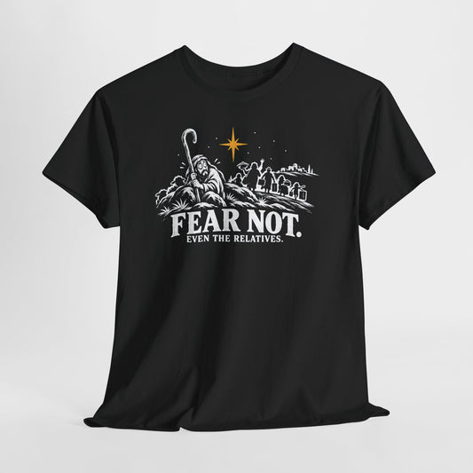 Fear Not Even the Relatives T-shirt – Donkey Talk graphic tee