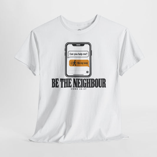 Be the Neighbour Can You Help Me T-shirt – Donkey Talk graphic tee