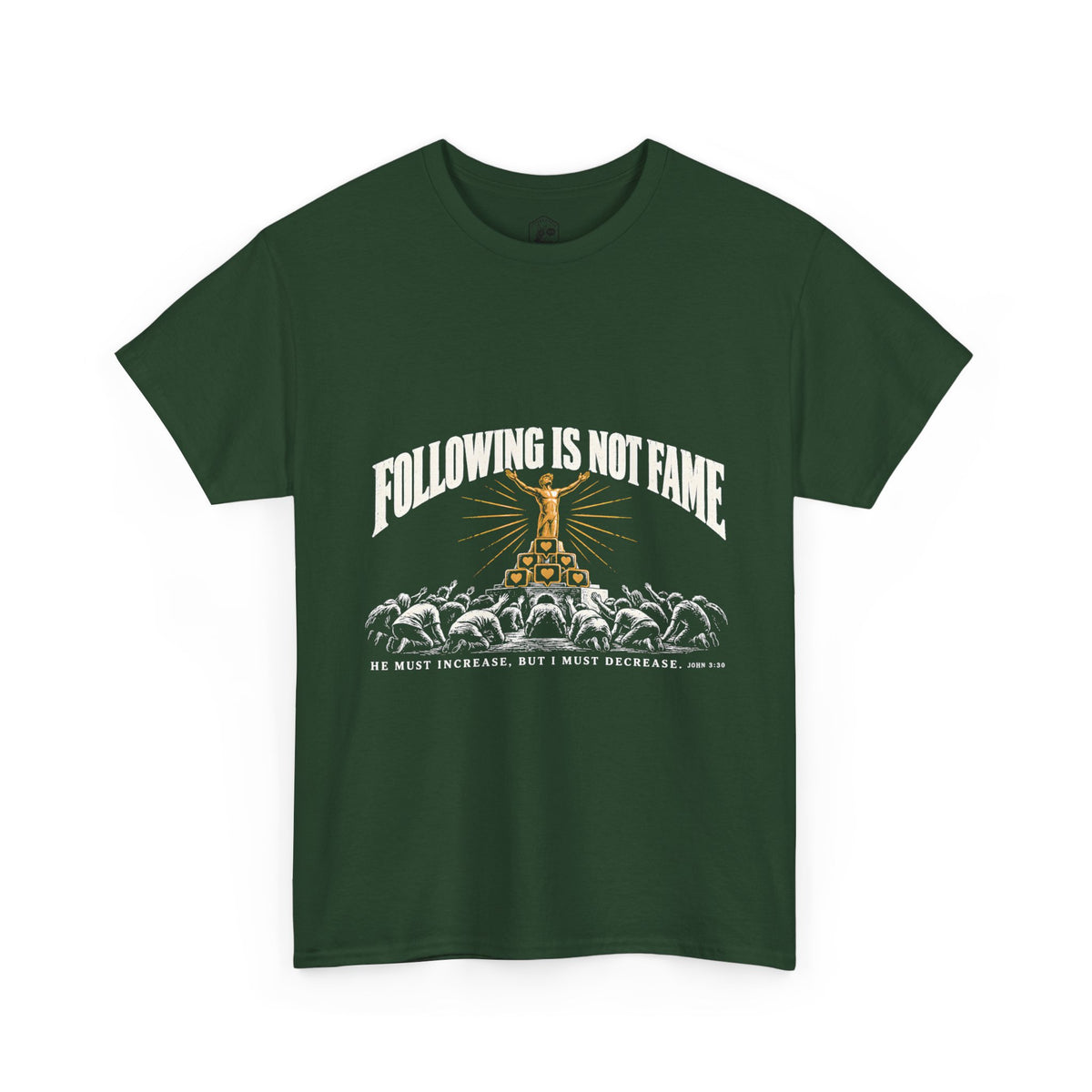 Following Is Not Fame T-Shirt | John 3:30 He Must Increase Christian Tee
