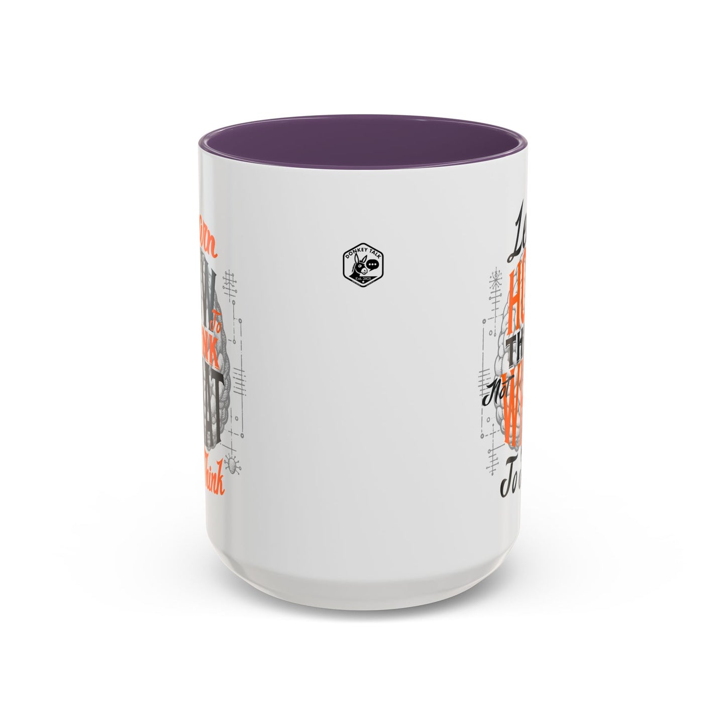 Accent Coffee Mug - "Learn How to Think, Not What to Think" Inspirational Quote Mug