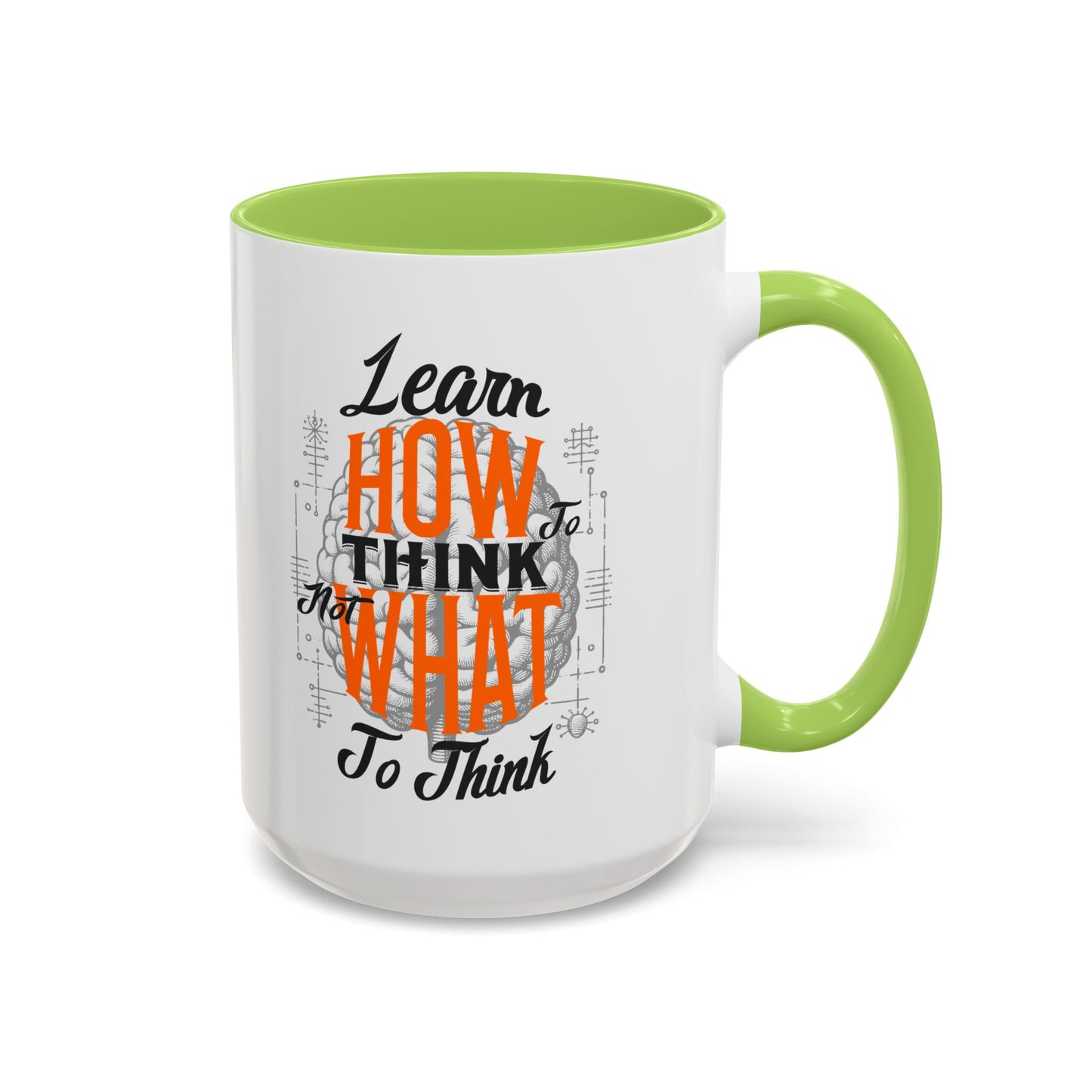 Accent Coffee Mug - "Learn How to Think, Not What to Think" Inspirational Quote Mug